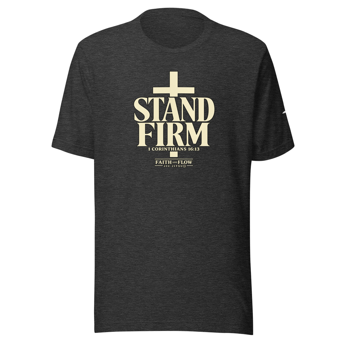 A Heather Gray Tee Shirt with Stand Firm over 1 Corinthians 16:13. All in front of a large crucifix. 